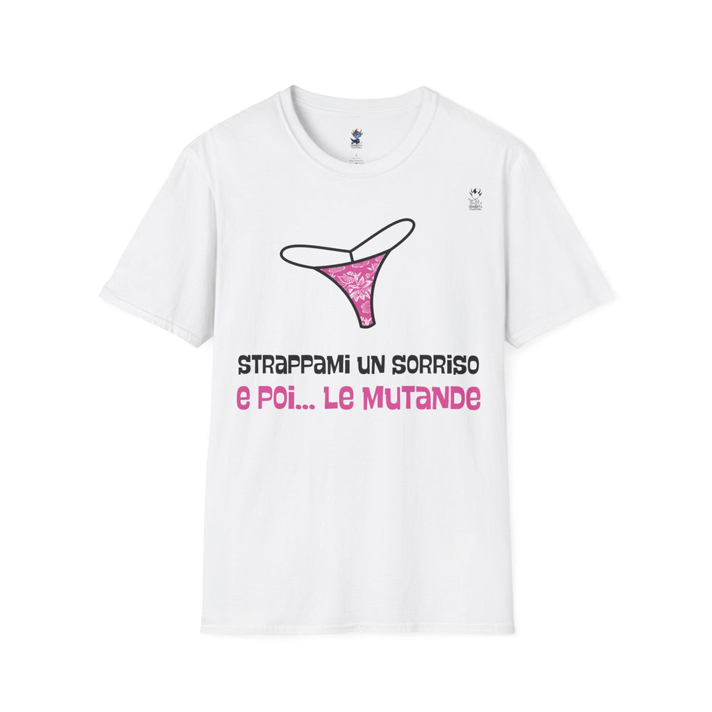 T-SHIRT STRAPPAMI UN SORRISO E POI... LE MUTANDE