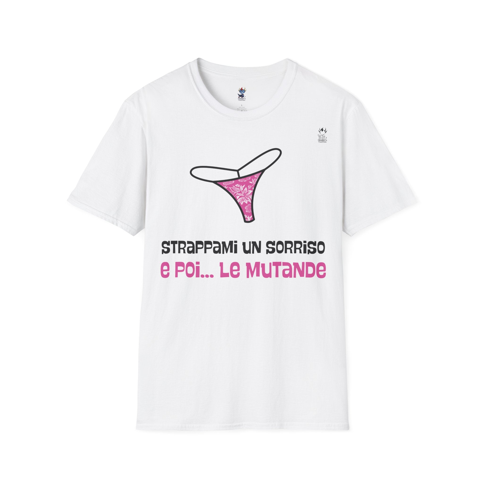 T-SHIRT STRAPPAMI UN SORRISO E POI... LE MUTANDE