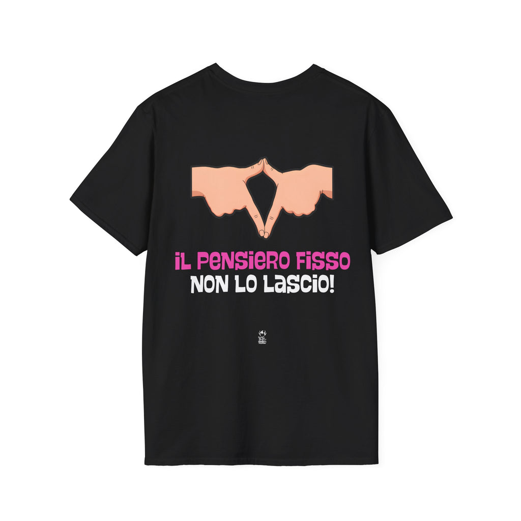 T-SHIRT IL PENSIERO FISSO NON LO LASCIO (BLACK VERSION)