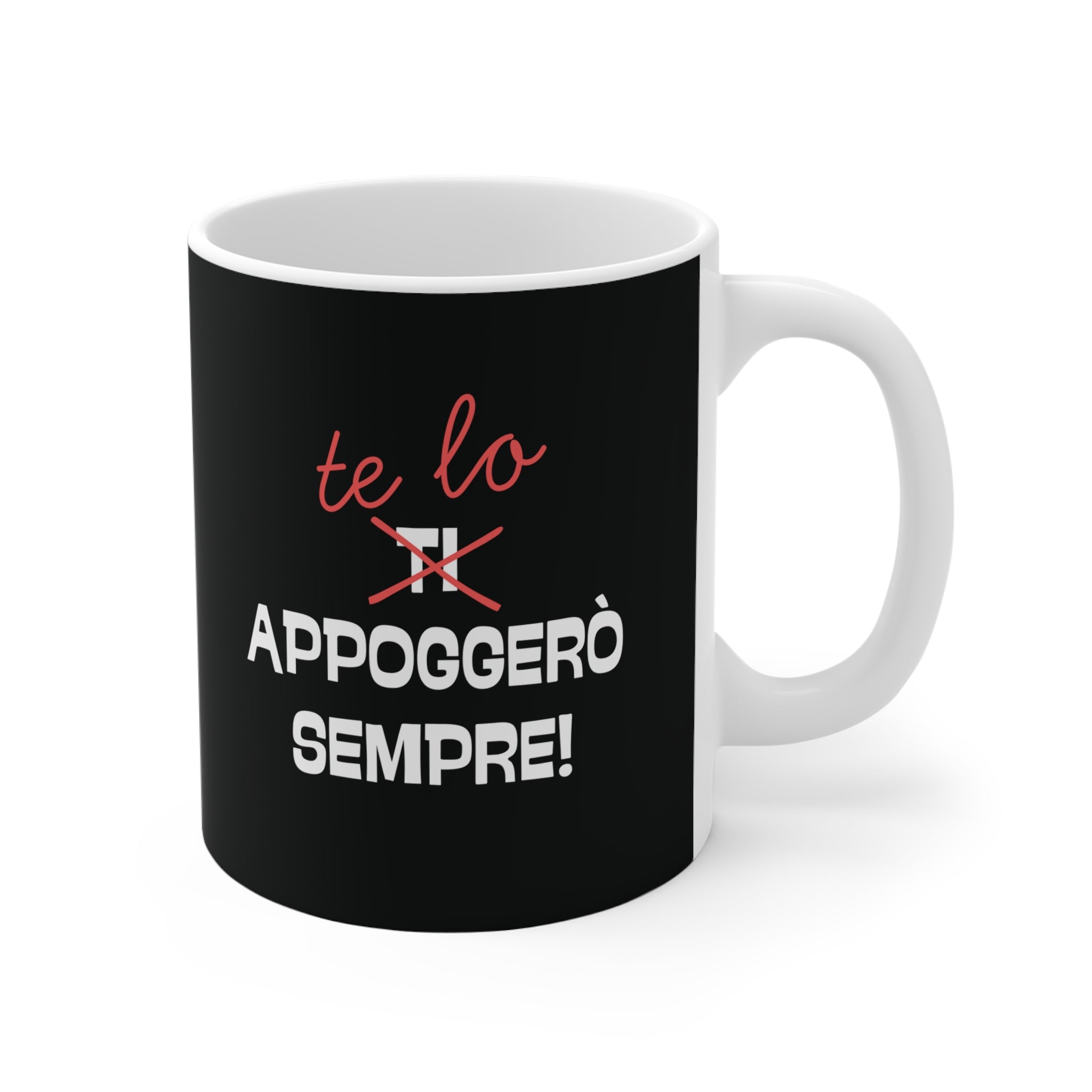 TAZZA TE LO APPOGGERO' SEMPRE