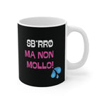 TAZZA SB*RRO MA NON MOLLO