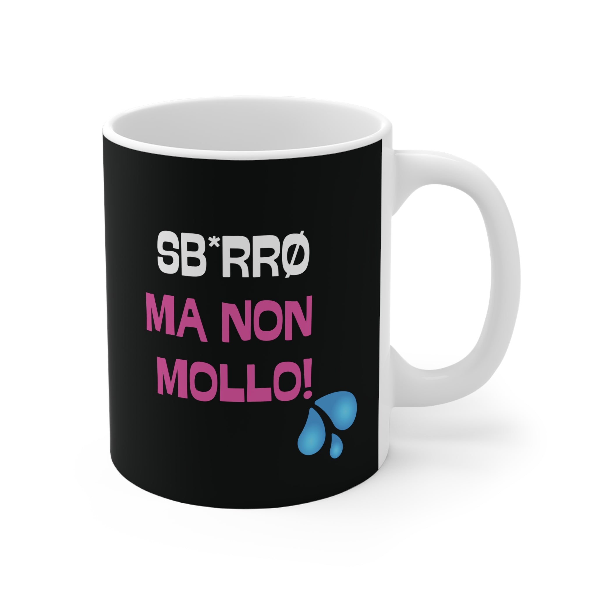 TAZZA SB*RRO MA NON MOLLO