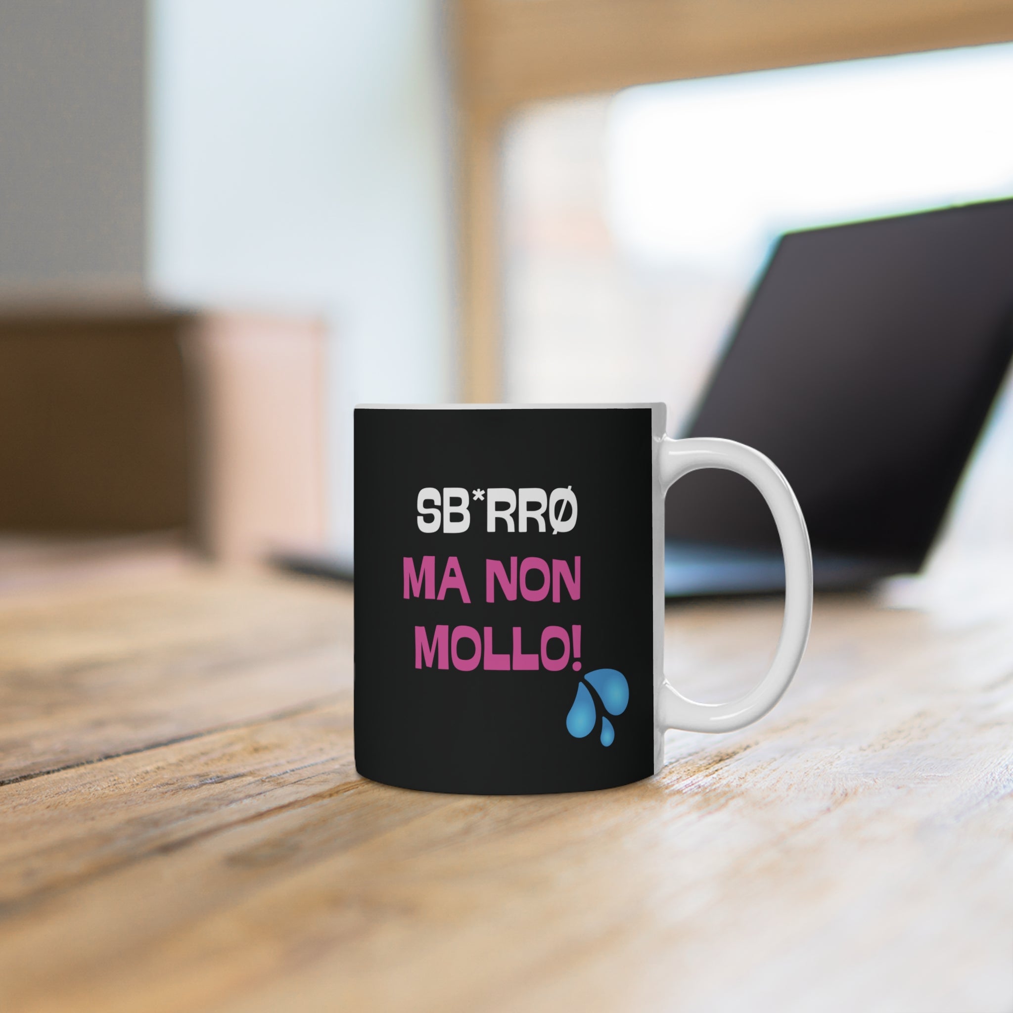 TAZZA SB*RRO MA NON MOLLO