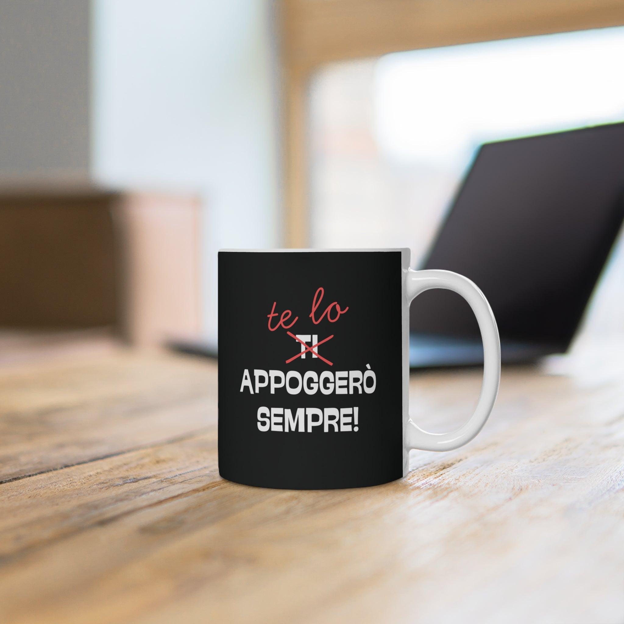 TAZZA TE LO APPOGGERO' SEMPRE