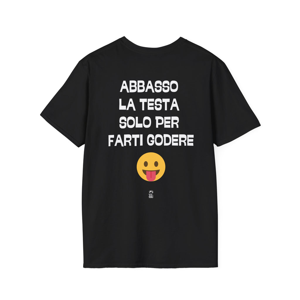 T-SHIRT ABBASSO LA TESTA SOLO PER FARTI GODERE