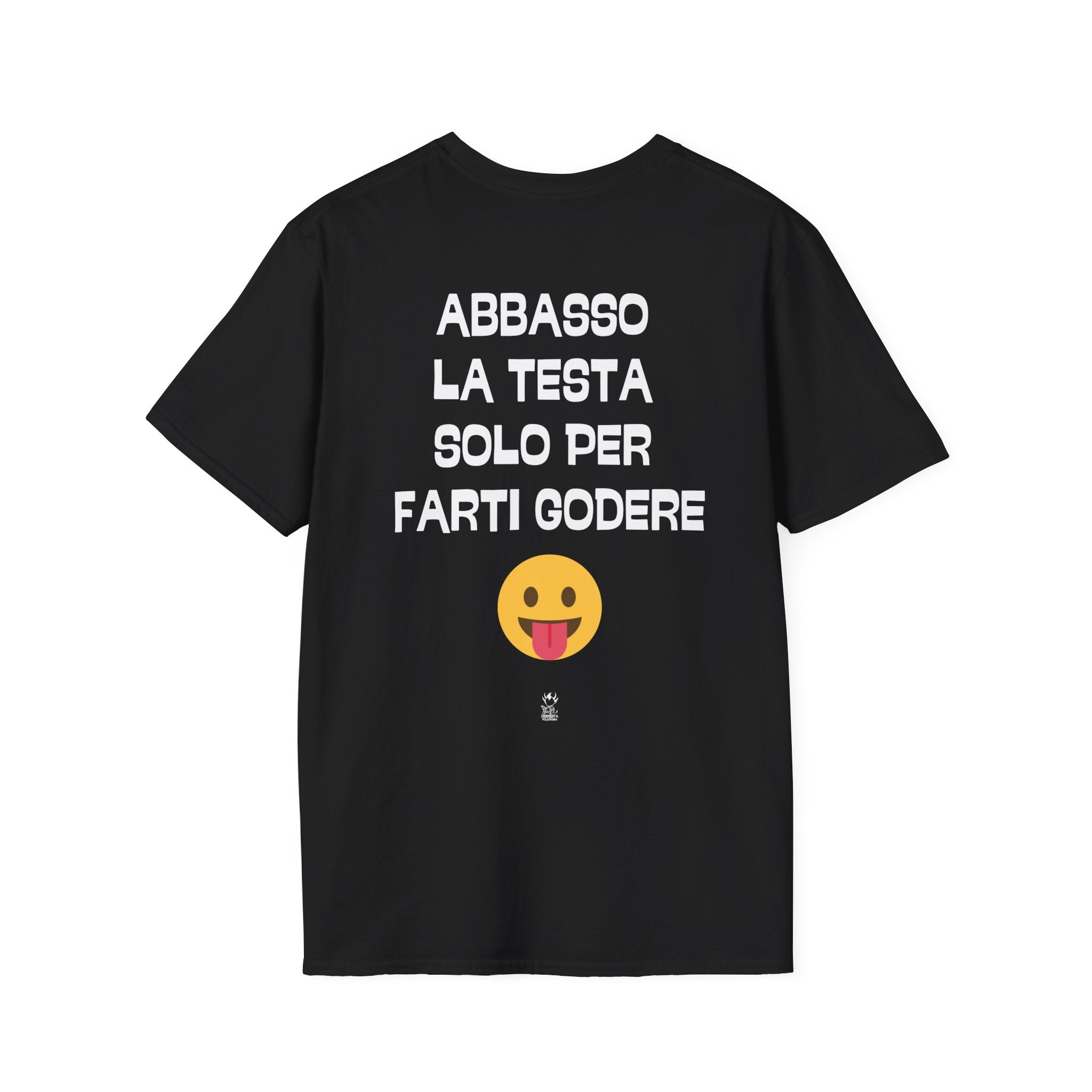 T-SHIRT ABBASSO LA TESTA SOLO PER FARTI GODERE