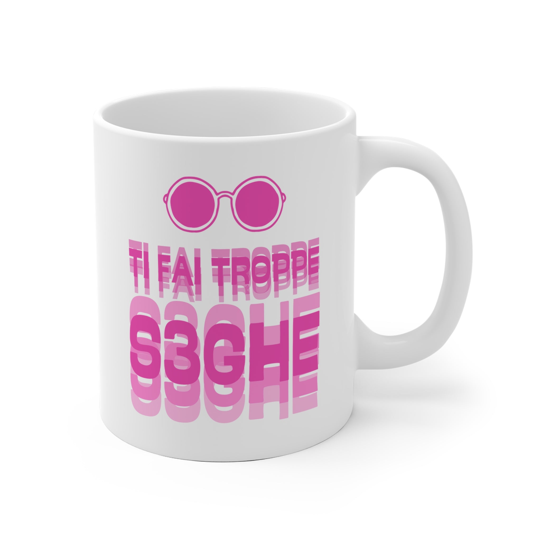 TAZZA TI FAI TROPPE S3GHE