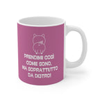 TAZZA PRENDIMI COSì COME SONO...