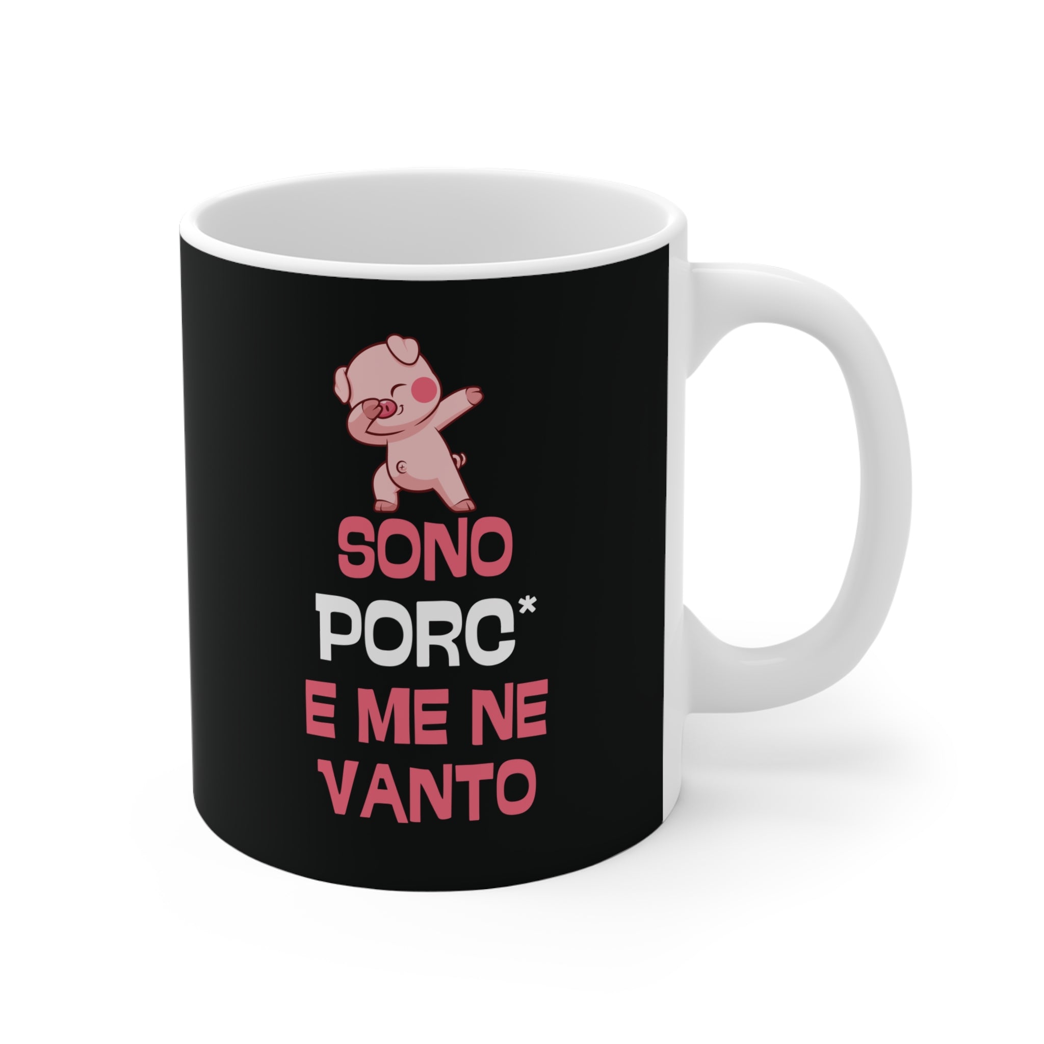 TAZZA SONO PORC* E ME NE VANTO